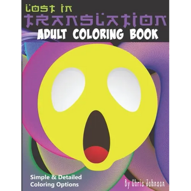 Lost in Translation Adult Coloring Book: Funny and thoughtful phrases to make you think. One liners inspired by translating English in to various lang