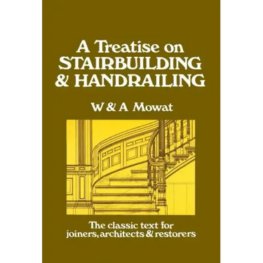 A Treatise on Stairbuilding and Handrailing