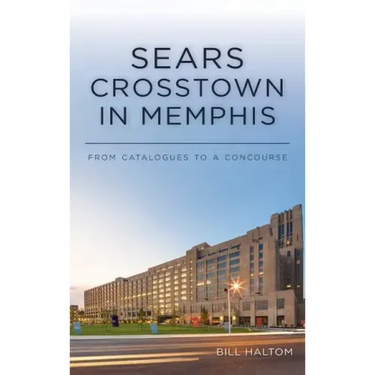 Sears Crosstown in Memphis: From Catalogues to a Concourse