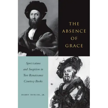 The Absence of Grace: Sprezzatura and Suspicion in Two Renaissance Courtesy Books