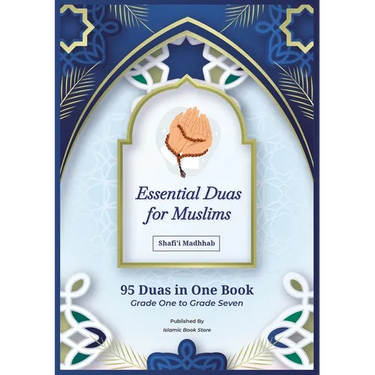 Essential Duas for Muslims: Shafi'i Madhhab - 95 Duas in One Book - Grade One to Grade Seven - Islamic Dua Book