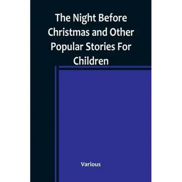 The Night Before Christmas and Other Popular Stories For Children