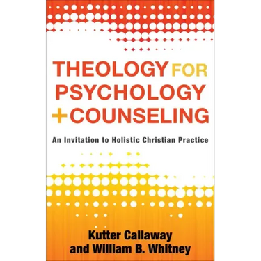 Theology for Psychology and Counseling: An Invitation to Holistic Christian Practice