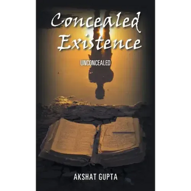 Concealed Existence: Unconcealed