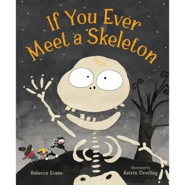 If You Ever Meet a Skeleton