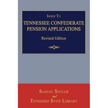 Index to Tennessee Confederate Pension Applications. Revised Edition