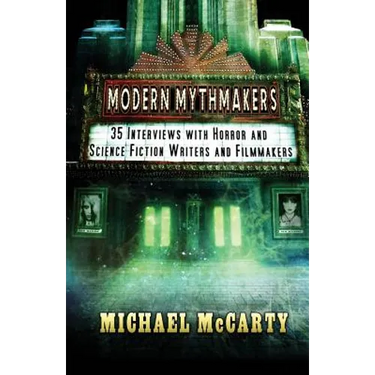Modern Mythmakers: 35 Interviews with Horror & Science Fiction Writers and Filmmakers