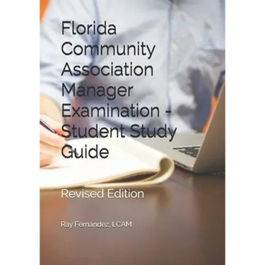 Florida Community Association Manager Examination - Student Study Guide: Revised Edition