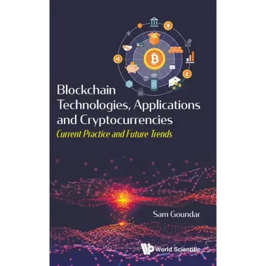 Blockchain Technologies, Applications and Cryptocurrencies: Current Practice and Future Trends