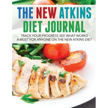 The New Atkins Diet Journal: Track Your Progress See What Works: A Must for Anyone on the New Atkins Diet
