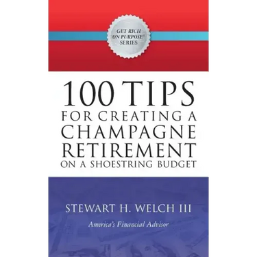 100 Tips for Creating a Champagne Retirement on a Shoestring Budget