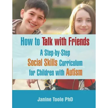 How to Talk with Friends: A Step-by-Step Social Skills Curriculum for Children with Autism