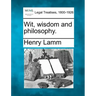 Wit, Wisdom and Philosophy.