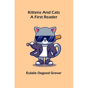 Kittens and Cats: A First Reader
