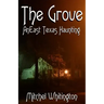 The Grove - An East Texas Haunting