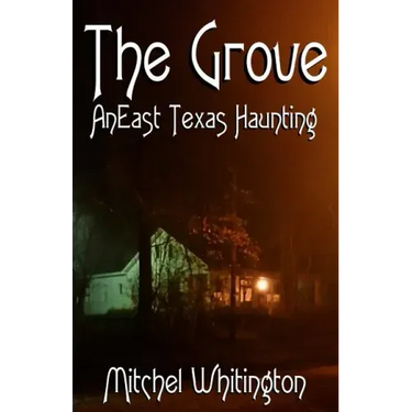 The Grove - An East Texas Haunting