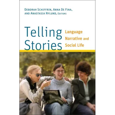 Telling Stories: Language, Narrative, and Social Life