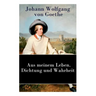 Aus meinem Leben. Dichtung und Wahrheit: Autobiographie