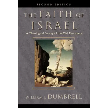 The Faith of Israel: A Theological Survey of the Old Testament