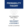 Probability Theory: Key Concepts and Tools for SOA Exam P & CAS Exam 1