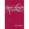 Violence in Nigeria: The Crisis of Religious Politics and Secular Ideologies