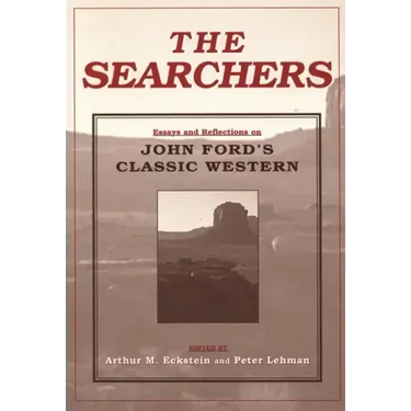 The Searchers: Essays and Reflections on John Ford's Classic Western