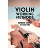 Violin working methods: Violin method - improve faster in less time