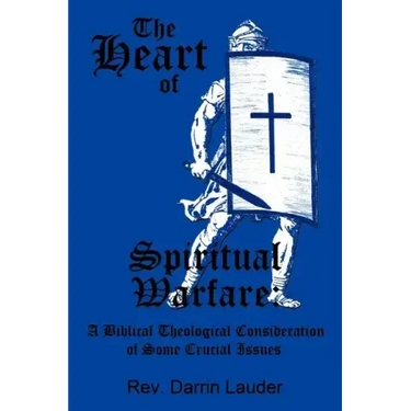 The Heart of Spiritual Warfare: A Biblical Theological Consideration of Some Crucial Issues
