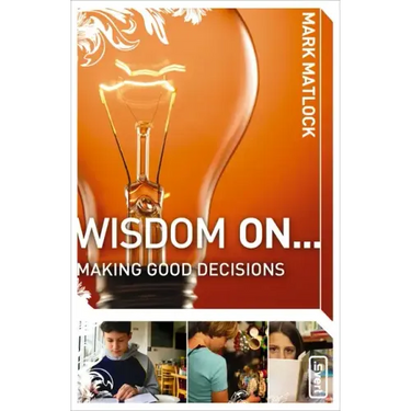 Wisdom on ... Making Good Decisions