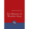 Ten Minutes of Weather Away