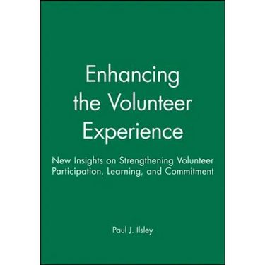 Enhancing the Volunteer Experience: New Insights on Strengthening Volunteer Participation, Learning, and Commitment