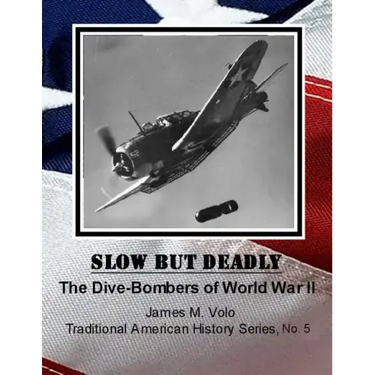 Slow But Deadly: The Dive-Bombers of World War II