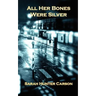 All Her Bones Were Silver