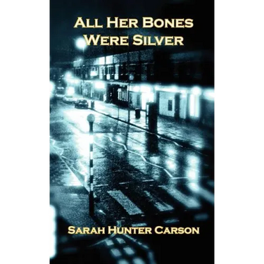 All Her Bones Were Silver