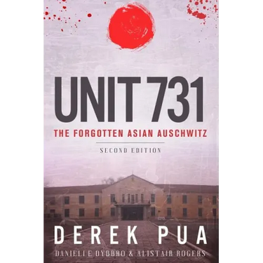 Unit 731: The Forgotten Asian Auschwitz