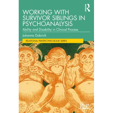 Working with Survivor Siblings in Psychoanalysis: Ability and Disability in Clinical Process