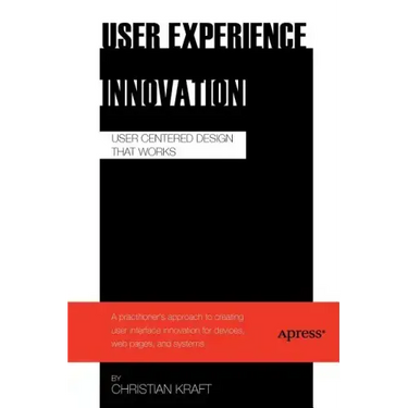 User Experience Innovation: User Centered Design That Works
