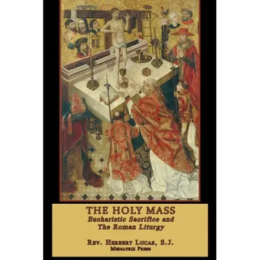 The Holy Mass: In two volumes