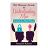 A Woman's Guide to Understanding Men: Unlock the Male Mind