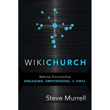WikiChurch: Making Discipleship Engaging, Empowering, & Viral