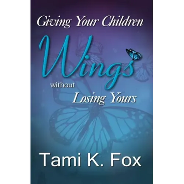 Giving Your Children Wings Without Losing Yours