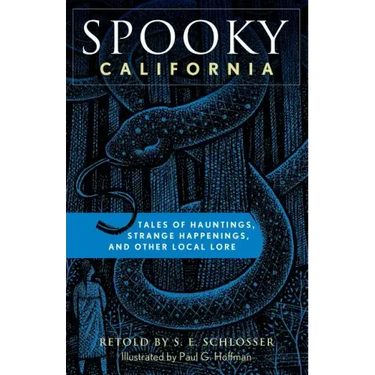 Spooky California: Tales of Hauntings, Strange Happenings, and Other Local Lore