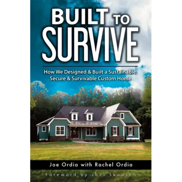 Built to Survive: How We Designed & Built a Sustainable, Secure & Survivable Custom Home
