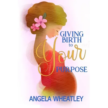 Giving Birth To Your Purpose: What's Your Baby's Name?