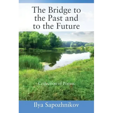 The Bridge to the Past and to the Future: Collection of Poems