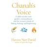 Chanah's Voice: A Rabbi Wrestles with Gender, Commandment, and the Women's Rituals of Baking, Bathing, and Brightening