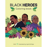 Black Heroes Coloring Book: Color and Learn! For Children and their Parents.