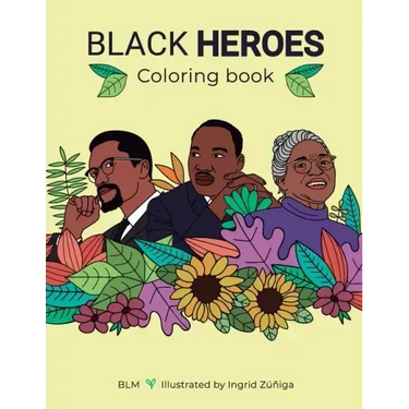 Black Heroes Coloring Book: Color and Learn! For Children and their Parents.