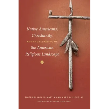 Native Americans, Christianity, and the Reshaping of the American Religious Landscape