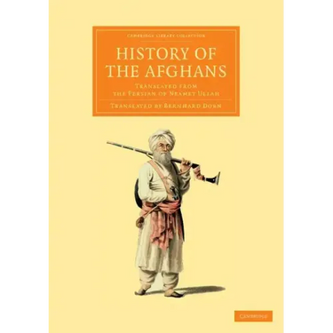 History of the Afghans: Translated from the Persian of Neamet Ullah